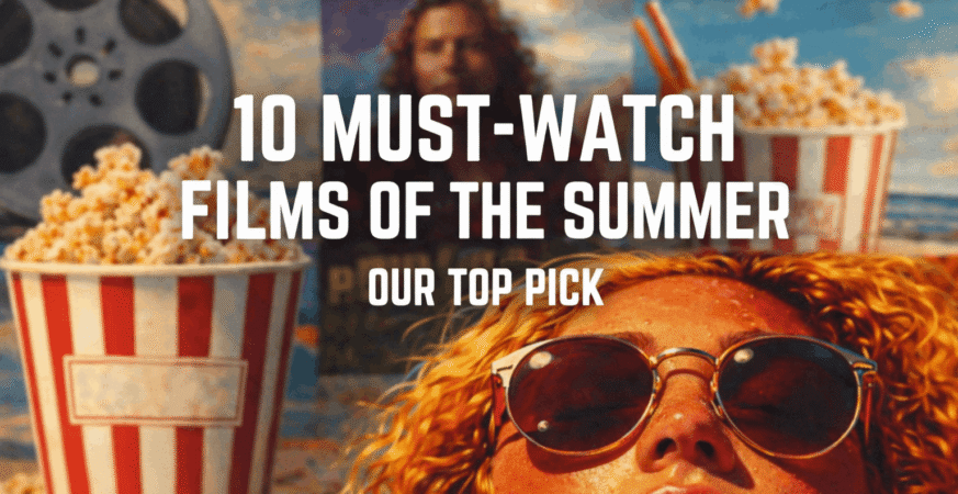 must watch films of the summer